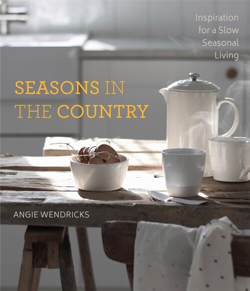 Living Simply with the Seasons: An Inspiring Guide to Slow and Seasonal Living (Paperback)