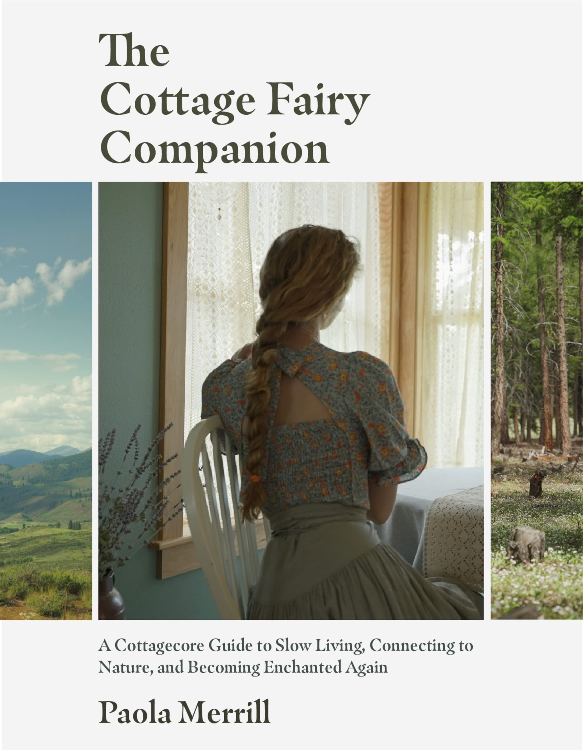 The Cottage Fairy Companion: A Cottagecore Guide to Slow Living, Connecting to Nature, and Becoming Enchanted Again (Mindful Living, Home Design fo (Paperback)