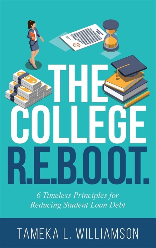 The College R.E.B.O.O.T.: 6 Timeless Principles for Reducing Student Loan Debt (Paperback)