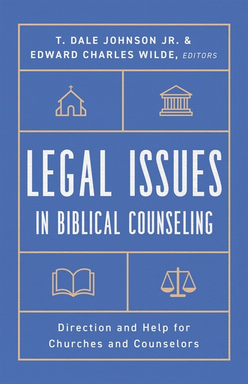 Legal Issues in Biblical Counseling: Direction and Help for Churches and Counselors (Paperback)