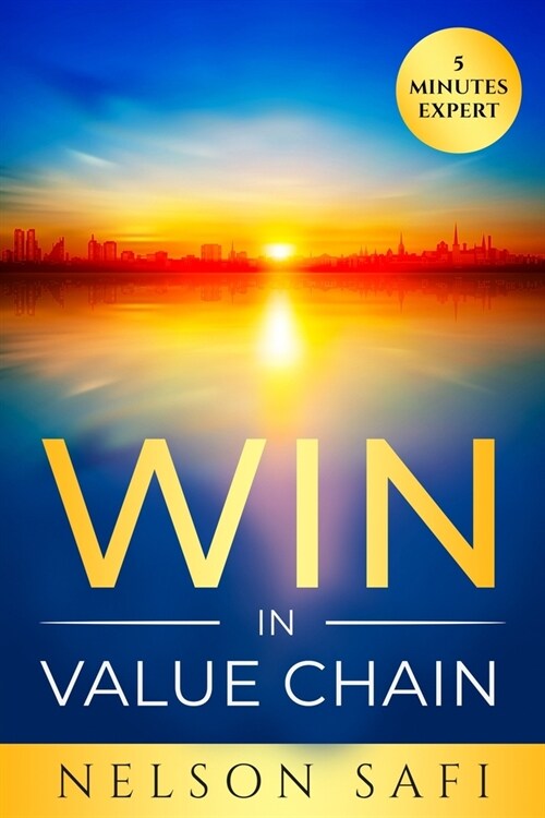 Win in Value Chain: 5 Minutes Expert (Paperback)
