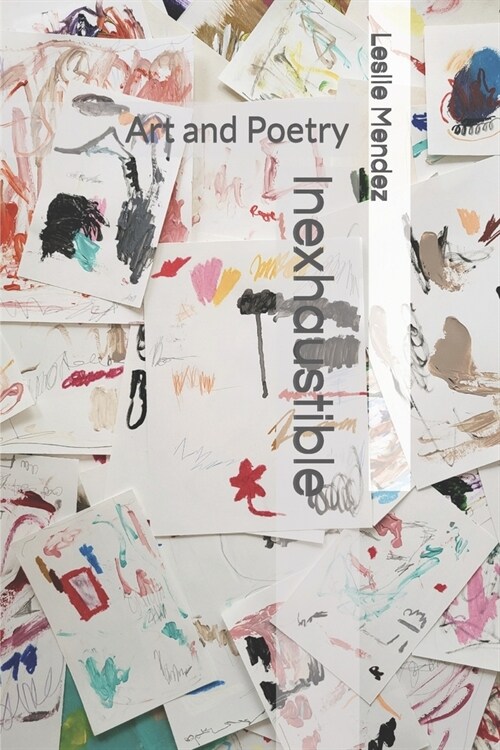 Inexhaustible: Art and Poetry (Paperback)
