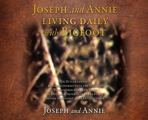 Joseph and Annie living daily with Bigfoot (Hardcover)