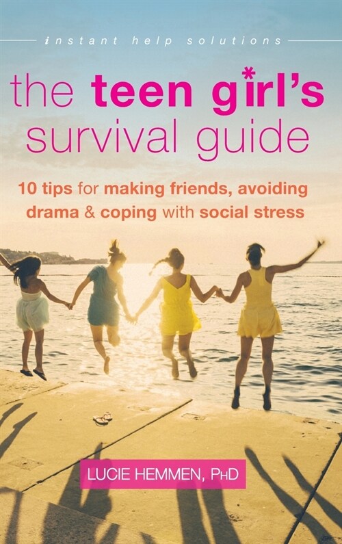 The Teen Girls Survival Guide: Ten Tips for Making Friends, Avoiding Drama, and Coping with Social Stress (The Instant Help Solutions Series) (Hardcover)