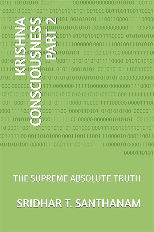 Krishna Consciousness Part 2: The Supreme Absolute Truth (Paperback)
