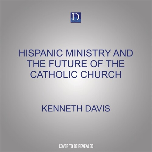 Hispanic Ministry and the Future of the Catholic Church (Audio CD)