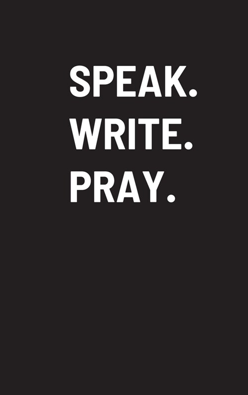 Speak. Write. Pray. (Hardcover)