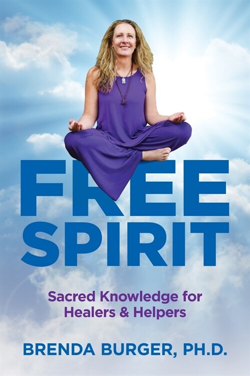 Free Spirit: Sacred Knowledge for Healers & Helpers (Paperback)