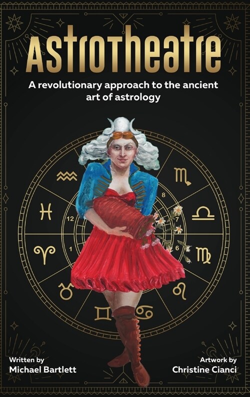 AstroTheatre: A revolutionary approach to the ancient art of astrology (Hardcover)