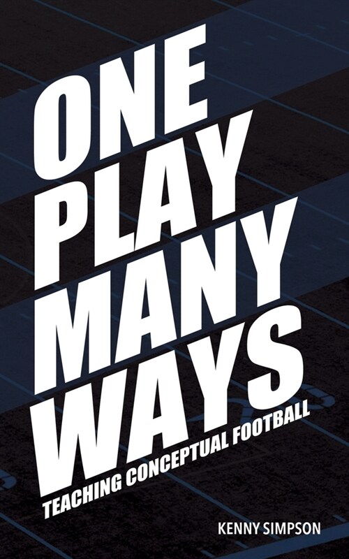 One Play Many Ways: Teaching Conceptual Football (Paperback)