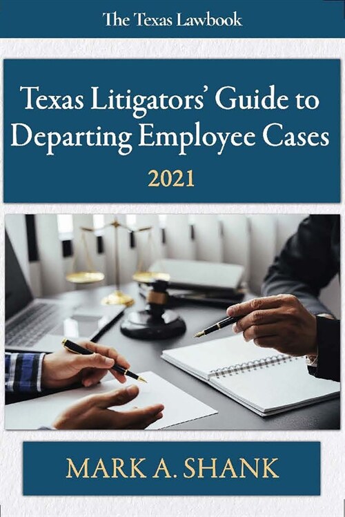 Texas Litigators Guide to Departing Employee Cases: 2022 (Paperback)