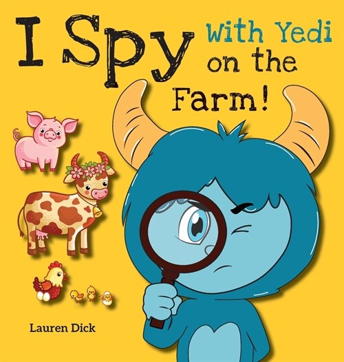 I Spy With Yedi on the Farm!: (Ages 3-5) Practice With Yedi! (I Spy, Find and Seek, 20 Different Scenes) (Hardcover)