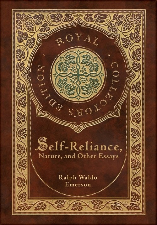 Self-Reliance, Nature, and Other Essays (Royal Collectors Edition) (Case Laminate Hardcover with Jacket) (Hardcover)