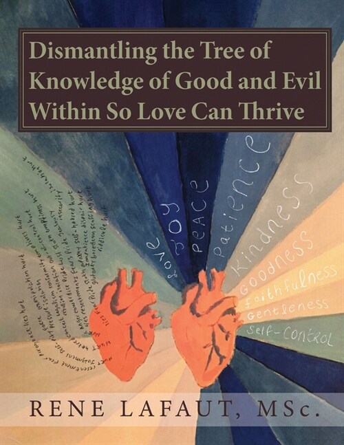 Dismantling the Tree of Knowledge of Good and Evil Within so Love Can Thrive (Paperback)