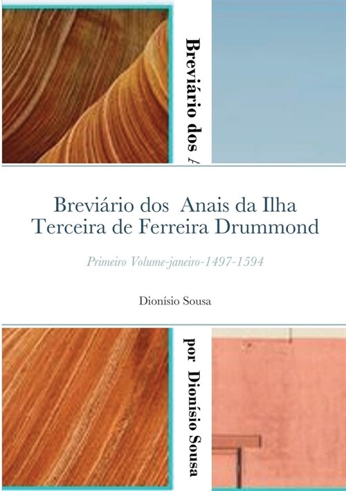 Brevi?io dos Anais da Ilha Terceira de Ferreira Drummond: Primeiro Volume janeiro 1497-1593 (Paperback)