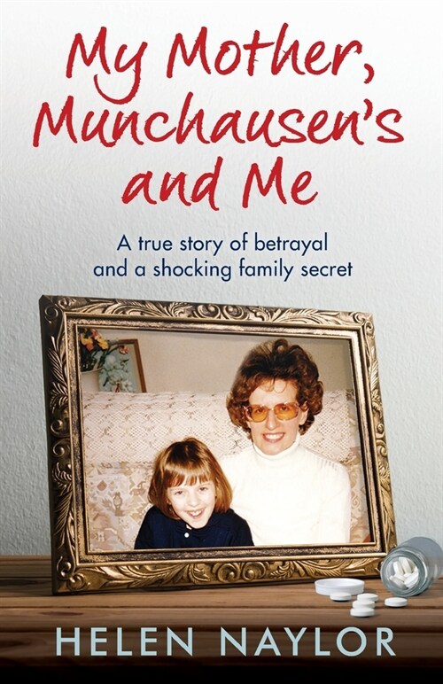 My Mother, Munchausens and Me: A true story of betrayal and a shocking family secret (Paperback)