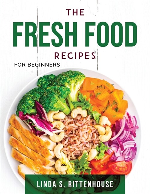 The Fresh Food Recipes: For beginners (Paperback)