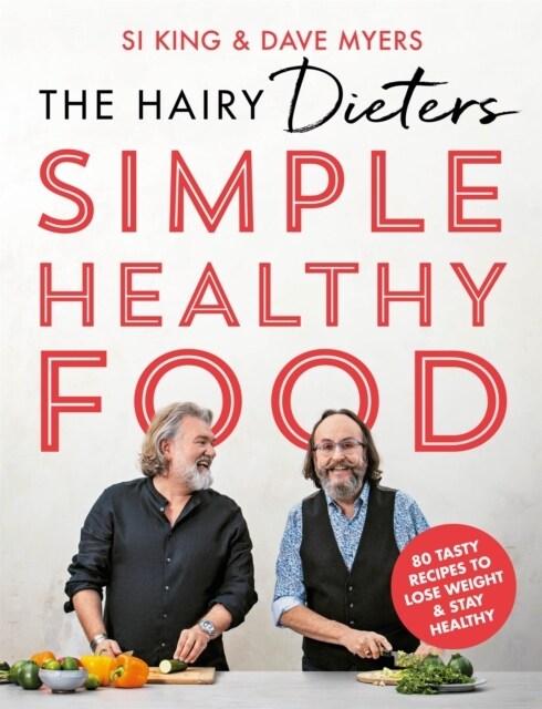 The Hairy Dieters Simple Healthy Food : 80 Tasty Recipes to Lose Weight and Stay Healthy (Paperback)