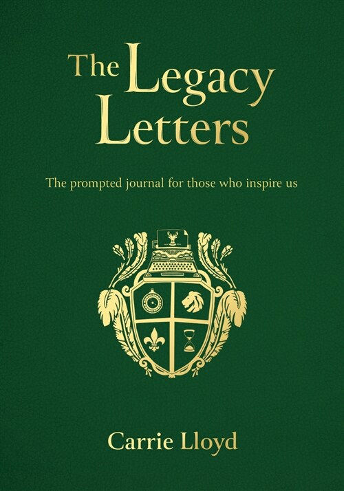 The Legacy Letters : The Prompted Journal for those who Inspire Us (Hardcover)