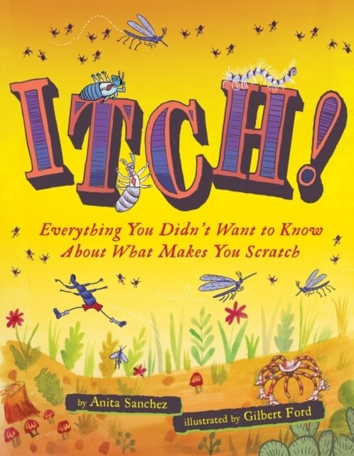 Itch!: Everything You Didnt Want to Know about What Makes You Scratch (Paperback)