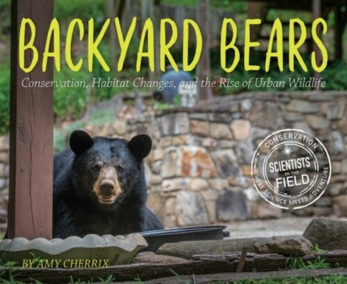 Backyard Bears: Conservation, Habitat Changes, and the Rise of Urban Wildlife (Paperback)