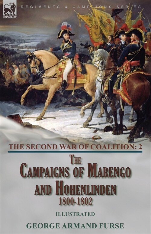 The Second War of Coalition-Volume 2: the Campaigns of Marengo and Hohenlinden 1800-1802 (Paperback)