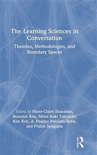 The learning sciences in conversation : theories, methodologies, and boundary spaces 