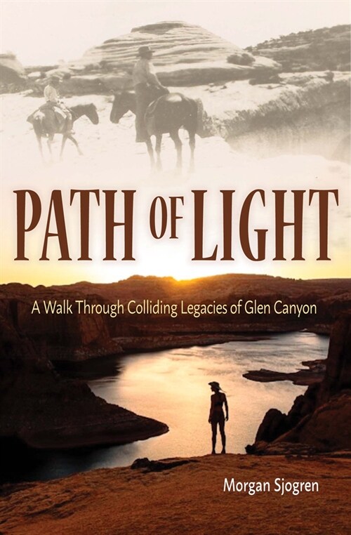 Path of Light: A Walk Through Colliding Legacies of Glen Canyon (Paperback)