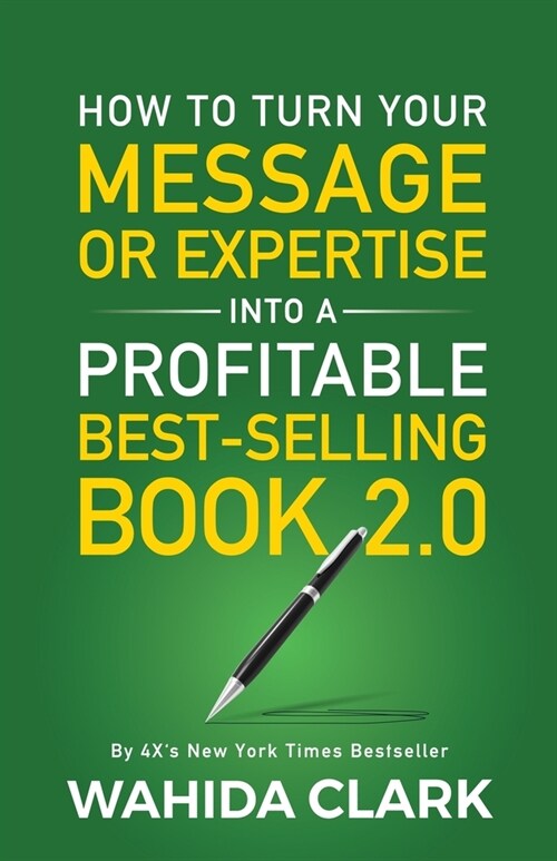 How To Turn Your Message or Expertise Into A Profitable Best-Selling Book 2.0 (Paperback)