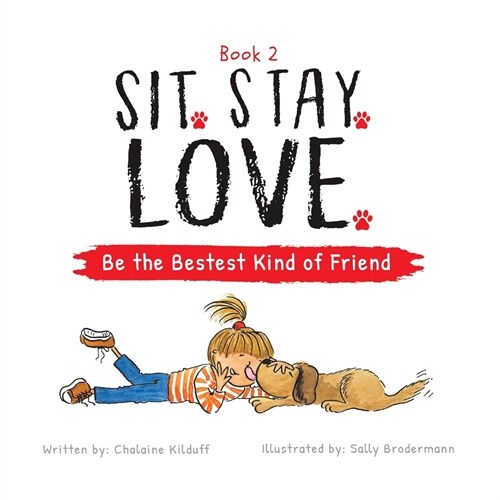 Sit. Stay. Love. Be the Bestest Kind of Friend (Paperback)