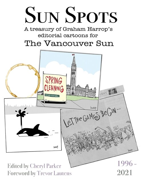 Sun Spots: A Treasury of Editorial Cartoons - The Vancouver Sun1996-2021 (Paperback)