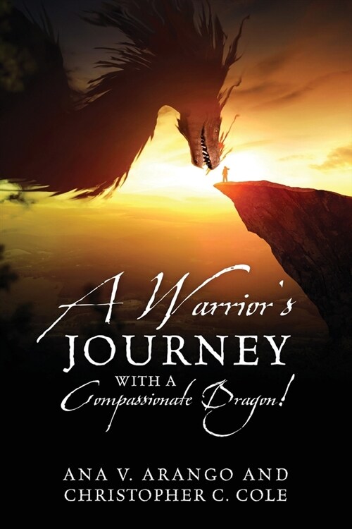 A Warriors Journey with a Compassionate Dragon! (Paperback)