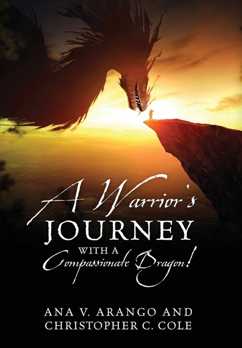 A Warriors Journey with a Compassionate Dragon! (Hardcover)