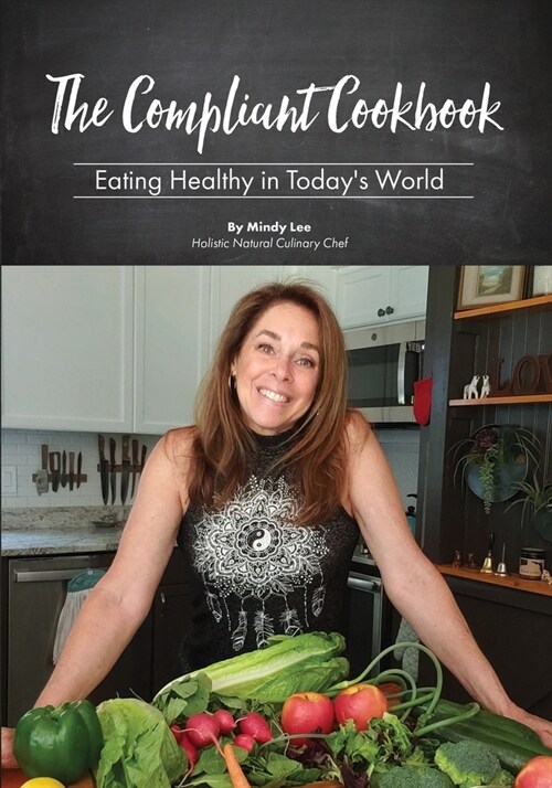 The Compliant Cookbook: Eating Healthy in Todays World (Paperback)