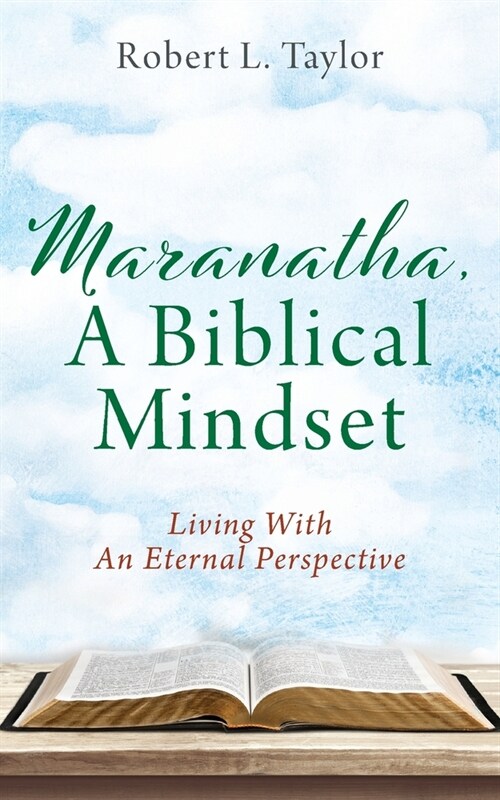 Maranatha, A Biblical Mindset: Living With An Eternal Perspective (Paperback)