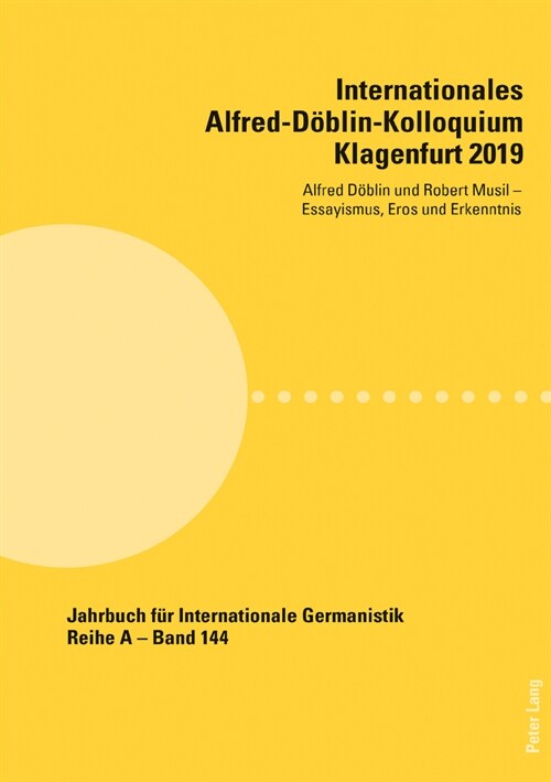 Internationales Alfred-Doeblin-Kolloquium Klagenfurt 2019: Alfred Doeblin und Robert Musil - Essayismus, Eros und Erkenntnis (Paperback)