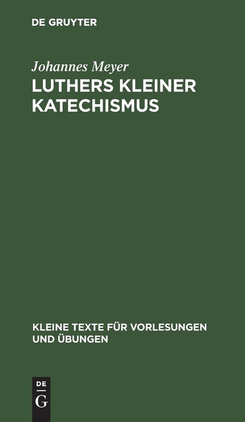 Luthers Kleiner Katechismus: Der Deutsche Text in Seiner Geschichtlichen Entwicklung (Hardcover, Photomechan. Na)