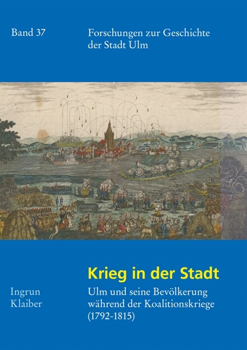 Krieg in Der Stadt: Ulm Und Seine Bevolkerung Wahrend Der Koalitionskriege (1792 - 1815) (Hardcover)