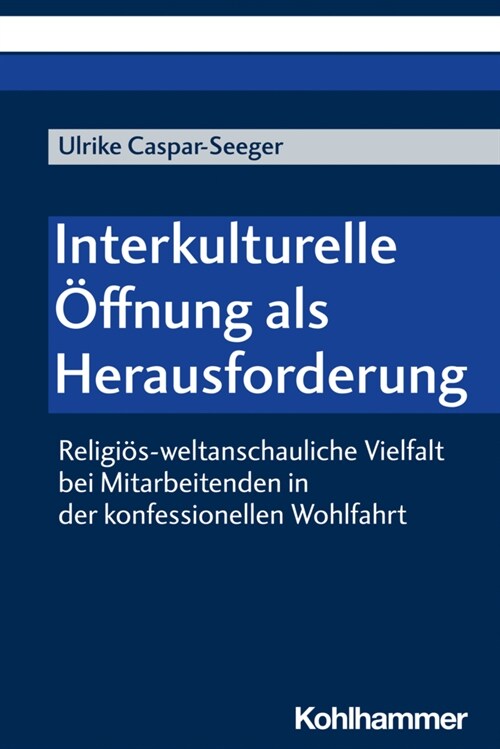 Interkulturelle Offnung ALS Herausforderung: Religios-Weltanschauliche Vielfalt Bei Mitarbeitenden in Der Konfessionellen Wohlfahrt (Paperback)