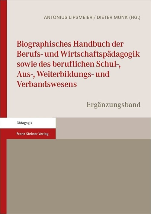 Biographisches Handbuch Der Berufs- Und Wirtschaftspadagogik Sowie Des Beruflichen Schul-, Aus-, Weiterbildungs- Und Verbandswesens: Erganzungsband (Paperback)