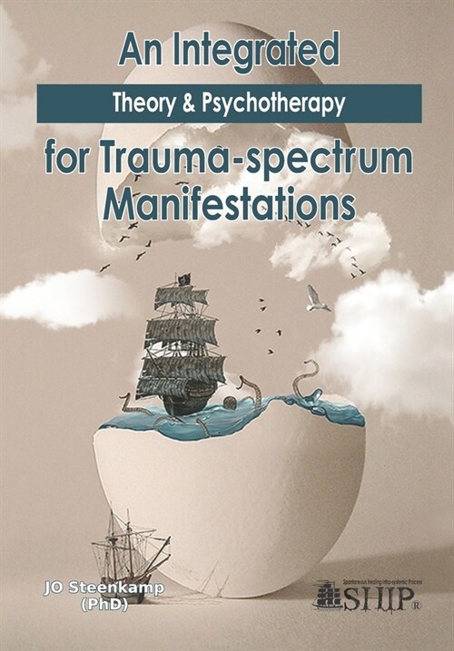 An Integrated Theory & Psychotherapy for Trauma-spectrum Manifestations (Paperback)