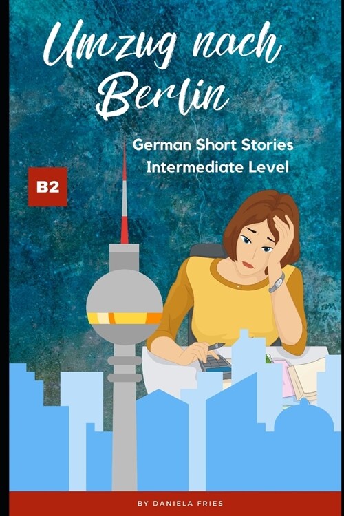 Umzug nach Berlin: Graded Reader Intermediate German B2 (Paperback)