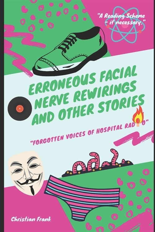 Erroneous Facial Nerve Rewirings And Other Stories: Forgotten Voices Of Hospital Radio (Paperback)