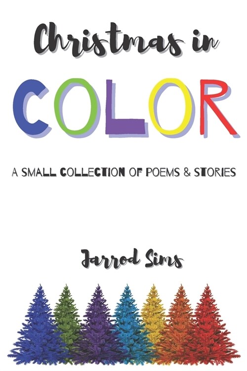 Christmas in Color: A Small Collection of Poems & Stories (Paperback)