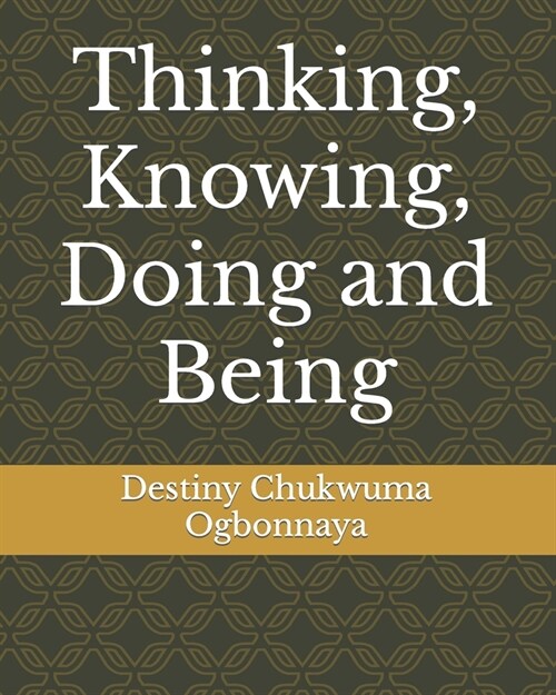 Thinking, Knowing, Doing and Being (Paperback)