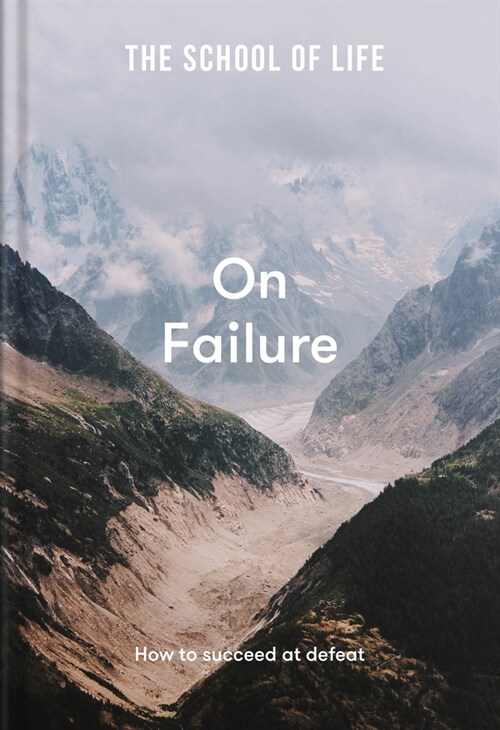 The School of Life: On Failure : how to succeed at defeat (Hardcover)