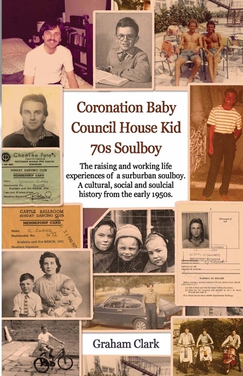 Coronation Baby, Council House Kid, The 1970s : A Soulcial History (Paperback)