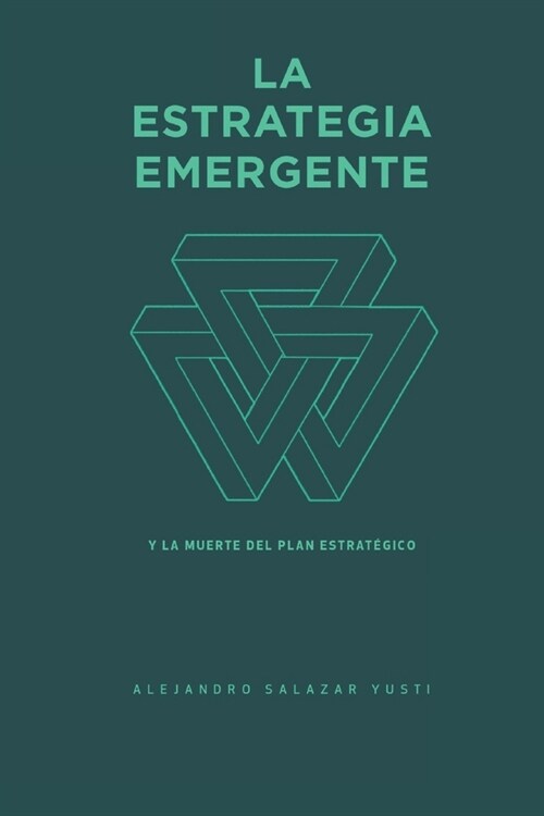 La Estrategia Emergente: Y la Muerte del Plan Estrat?ico (Paperback)