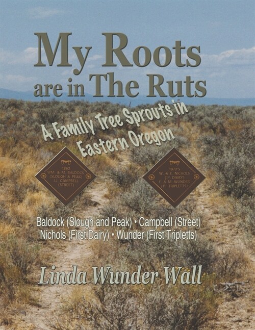 My Roots Are in the Ruts: A Family Tree Sprouts in Eastern Oregon (Paperback)