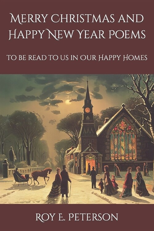 Merry Christmas and Happy New Year Poems: To Be Read to Us in Our Happy Homes (Paperback)